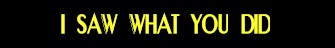 I Saw What You Did